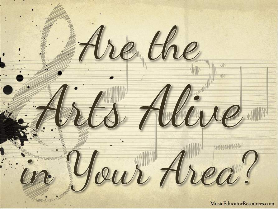 Are the Arts Alive in Your Area?