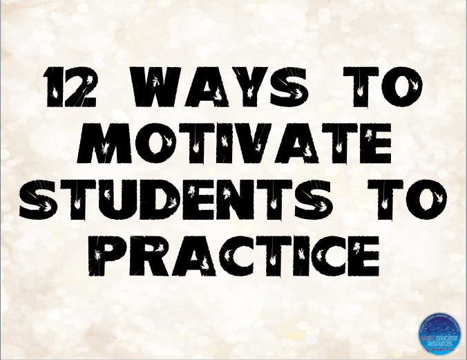 12 Ways to Motivate Students to Practice