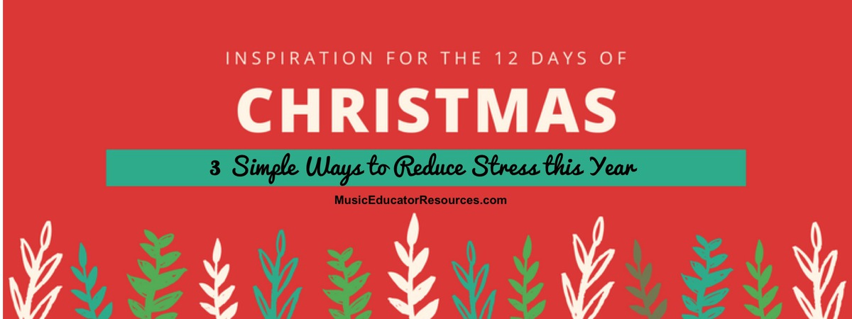12 DAYS OF INSPIRATION DAY 3: Three Simple Ways to Reduce Stress this Year