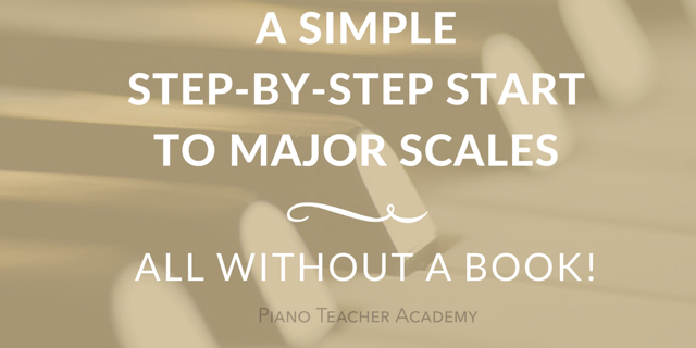 A Simple Step-by-Step Start to Major Scales – All Without a Book