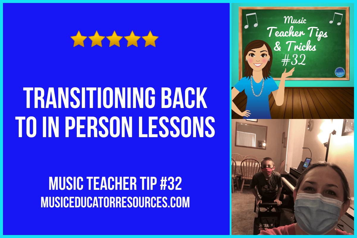 Transitioning Back to In Person Lessons (Music Teacher Tip #32)
