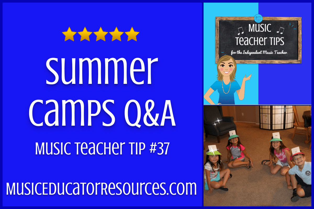 Summer Camps Q&A (Music Teacher Tip #37)