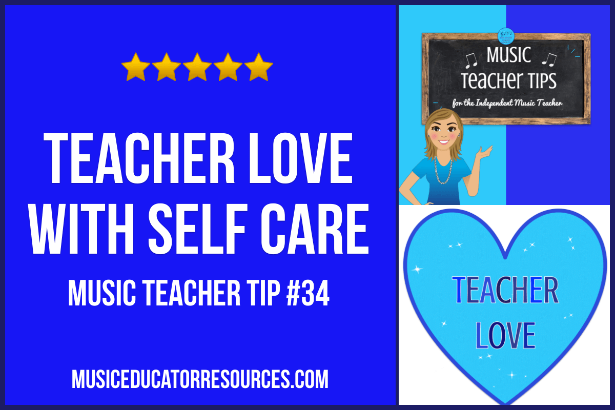 Teacher Love with Self-Care (Music Teacher Tip #34)